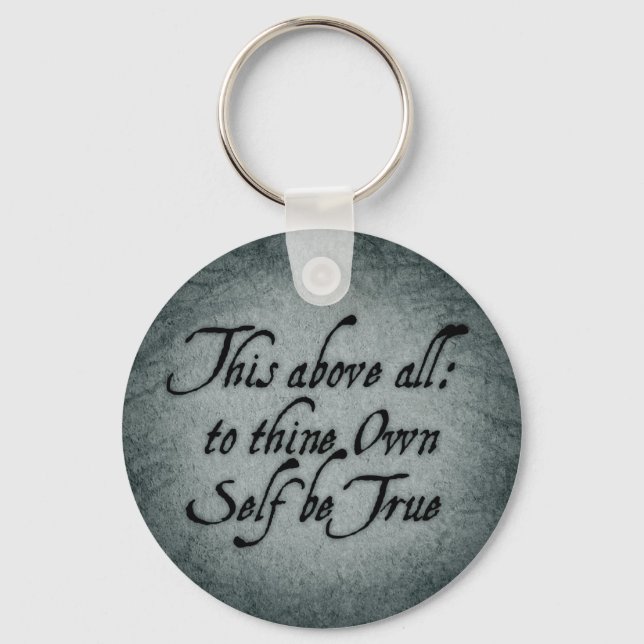 To Thine Own Self Be True Keychain (Front)