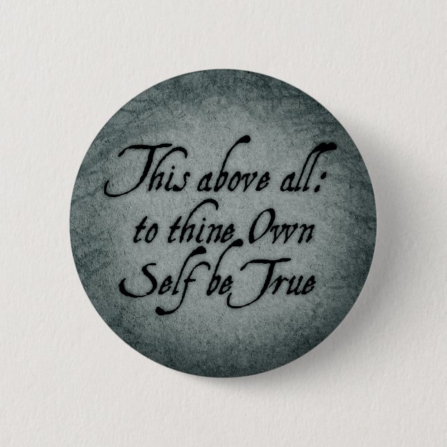 To Thine Own Self Be True Pinback Button (Front)
