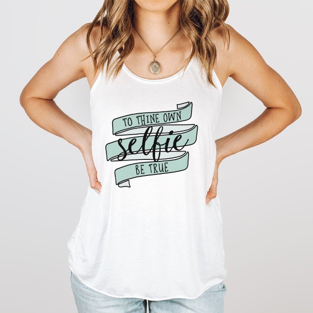 To Thine Own Selfie Be True Tank Top (Creator Uploaded)