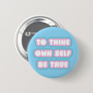 To Thine Self Trans Colors Button