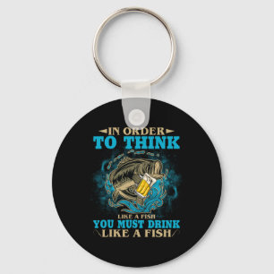 To Think Like A Fish You Must Drink Like A Fish Fu Keychain