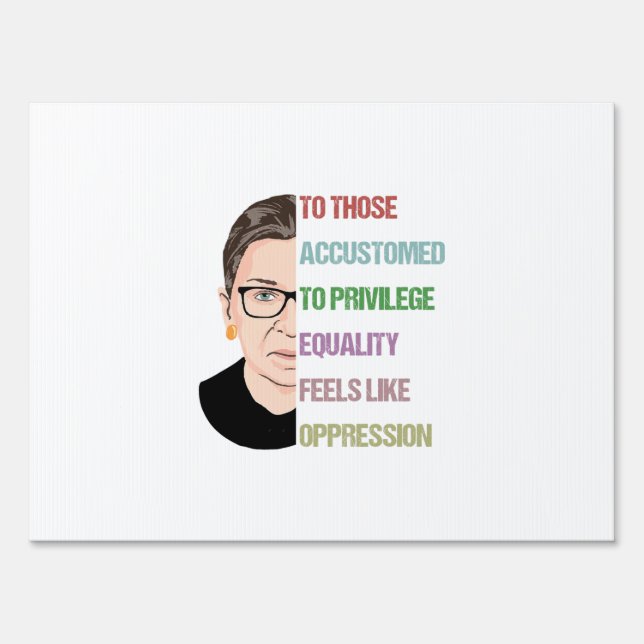 To Those Accustomed To Privilege Equality Feels Sign (Front)