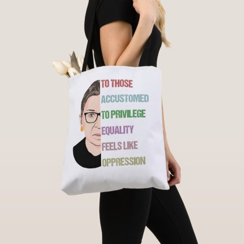 To Those Accustomed To Privilege Equality Feels Tote Bag