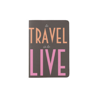 To Travel is to Live Passport Holder