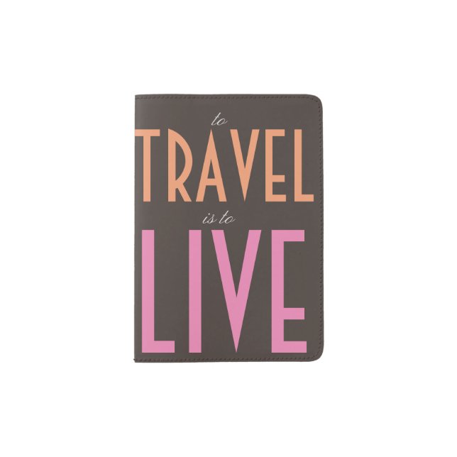 To Travel is to Live Passport Holder (Front)