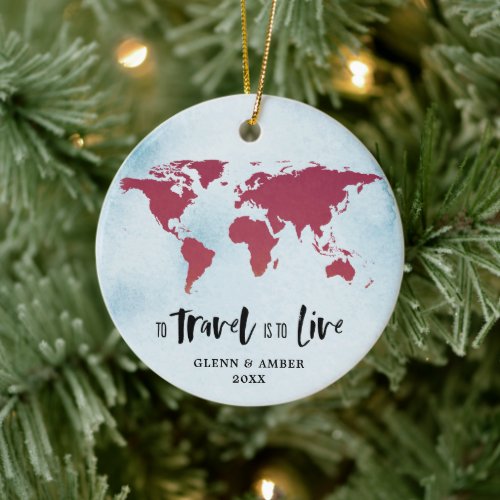 To Travel Is To Live Personalized Wanderlust Map Ceramic Ornament