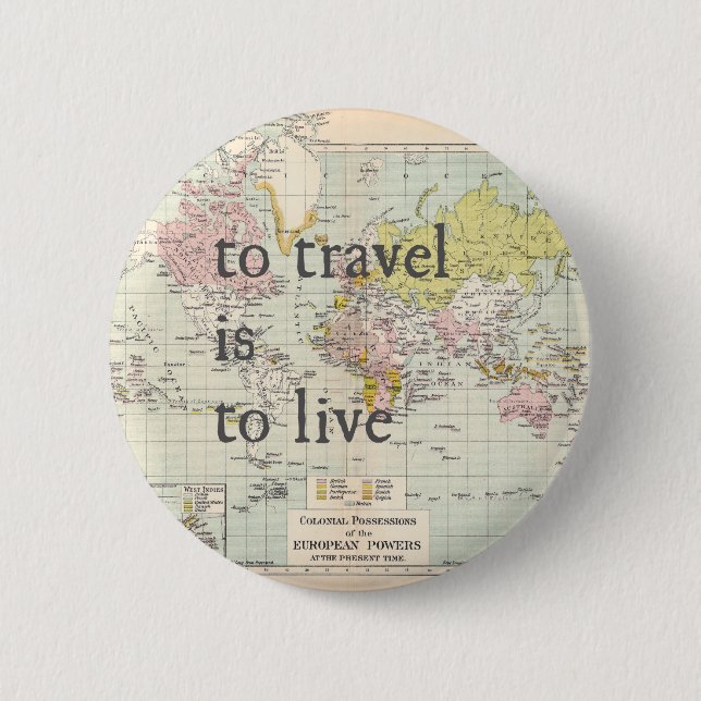 To Travel is To Live Pinback Button (Front)