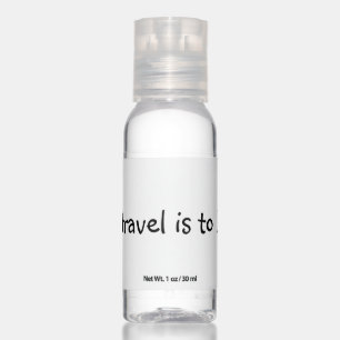 To Travel Is To Live - Simple Travel Quote Hand Sanitizer