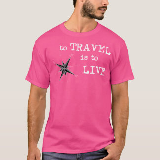 To Travel Is To Live - Travel Quote - Hans Christi T-Shirt