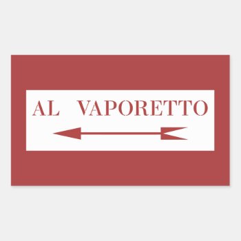 To Vaporetto  Venice Street Sign  Italy Rectangular Sticker by worldofsigns at Zazzle