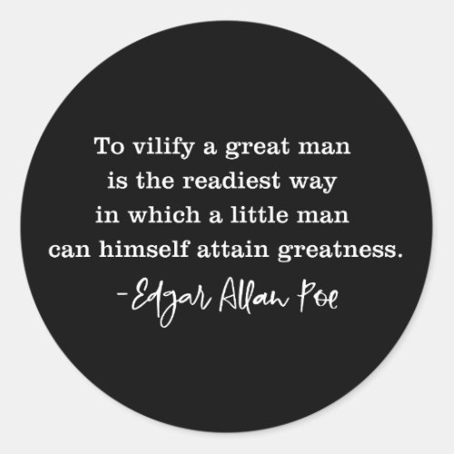To Vilify A Great Man Poe Quote Classic Round Sticker