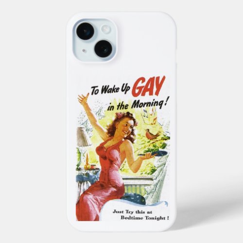 To Wake Up Gay iPhone 15 Plus Case