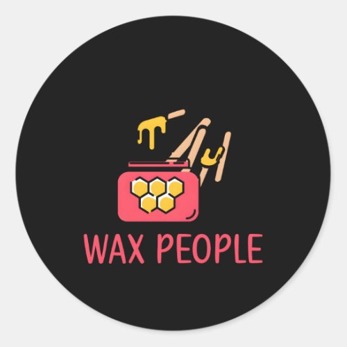 To Wax People Esthetician Esthetics Estheticians Classic Round Sticker