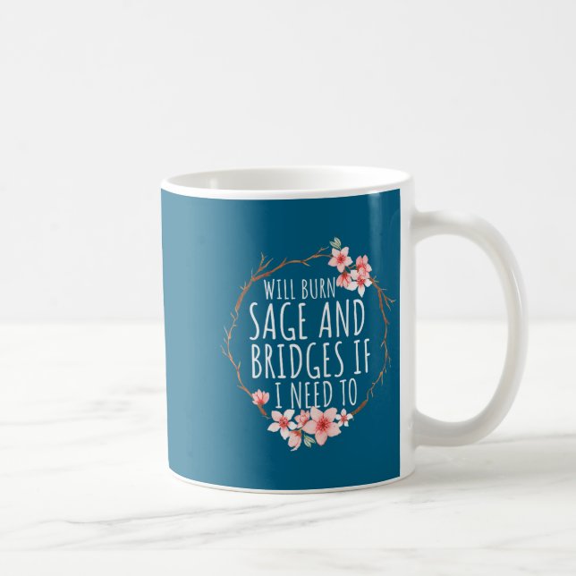 To Will Burn Sage Bridges If Coffee Mug (Right)
