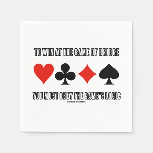 To Win At The Game Of Bridge Must Obey Game Logic Napkins