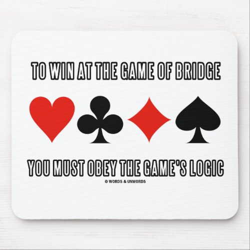 To Win At The Game Of Bridge Must Obey Logic Mouse Pad