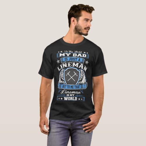 To World Dad Just Lineman Is My World Fathers Day T_Shirt