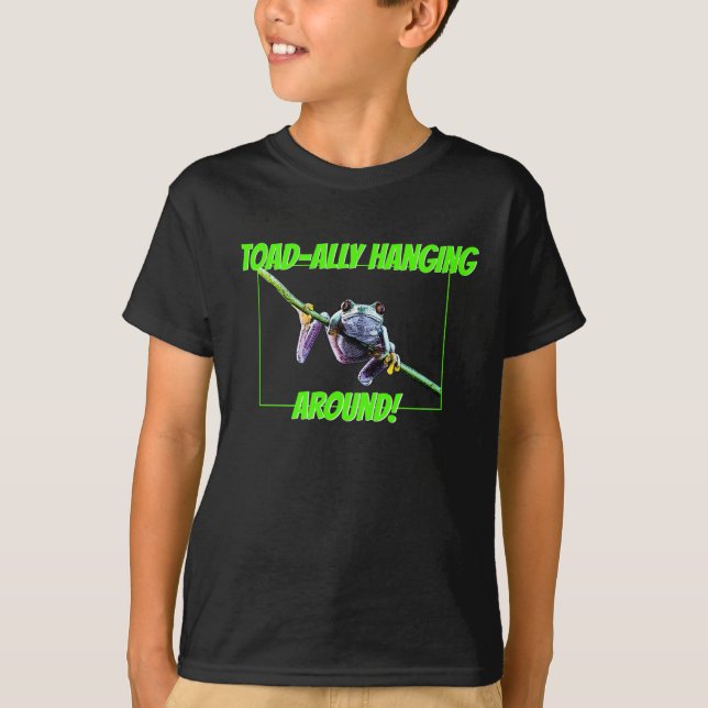 toad-ally hanging around T-Shirt (Front)