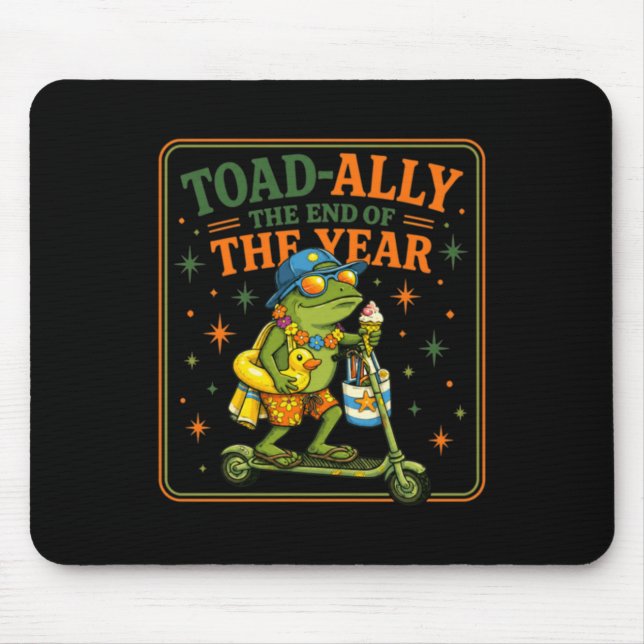 Toad-Ally The End Of The Year Funny School Frog Mouse Pad (Front)