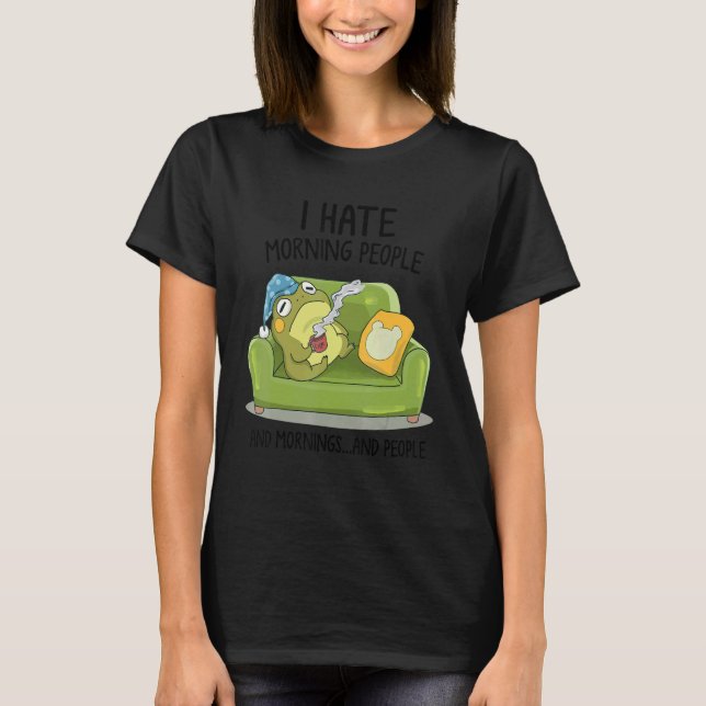 Toad Frog Drinking Coffee I Hate Morning People T-Shirt (Front)