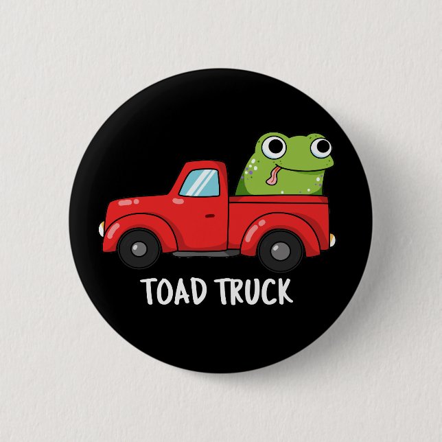 Toad Truck Funny Tow Truck Pun Dark BG Button (Front)