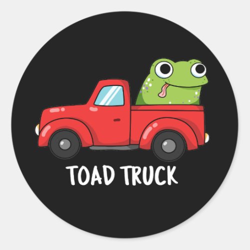 Toad Truck Funny Tow Truck Pun Dark BG Classic Round Sticker