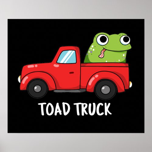Toad Truck Funny Tow Truck Pun Dark BG Poster