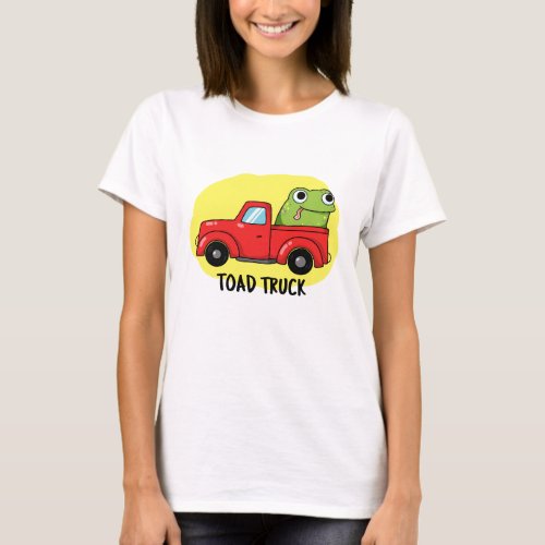 Toad Truck Funny Tow Truck Pun T_Shirt