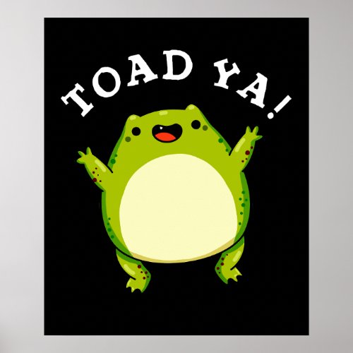 Toad Ya Funny Frog Pun Dark BG Poster