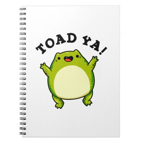 Toad Ya Funny Frog Pun Notebook