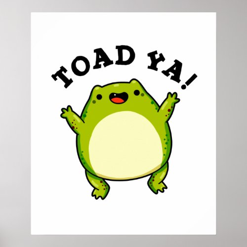 Toad Ya Funny Frog Pun Poster