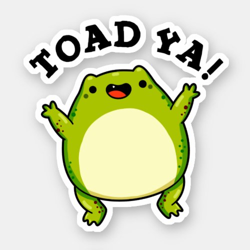 Toad Ya Funny Frog Pun Sticker