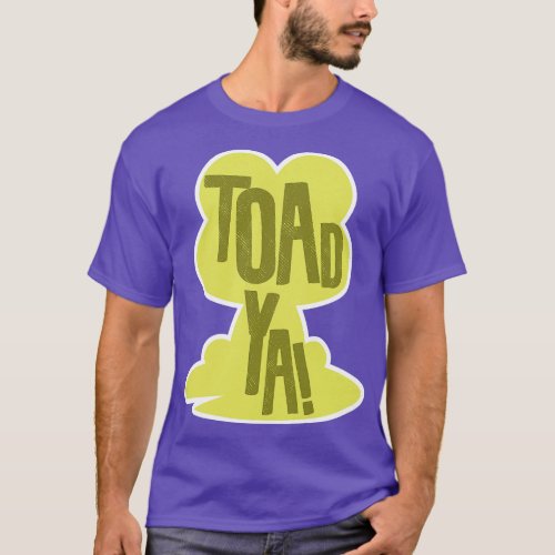 Toad Ya T_Shirt
