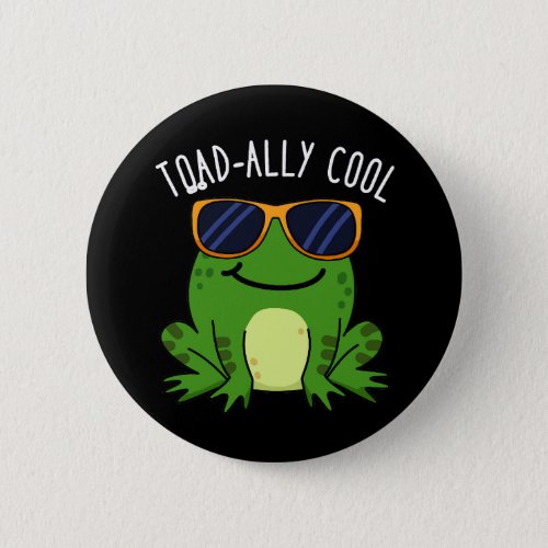 Toadally Cool Funny Toad Pun Dark BG Button