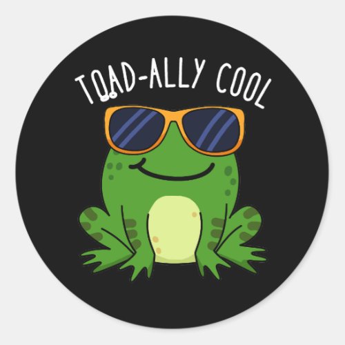 Toadally Cool Funny Toad Pun Dark BG Classic Round Sticker