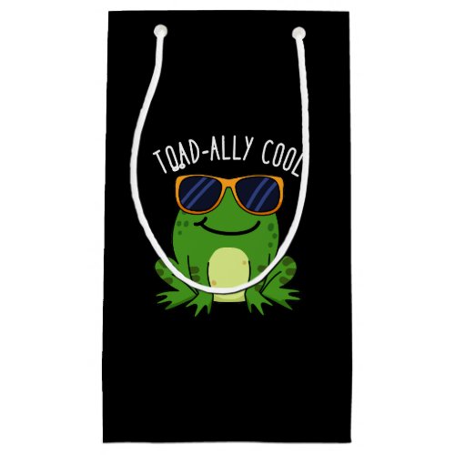 Toadally Cool Funny Toad Pun Dark BG Small Gift Bag