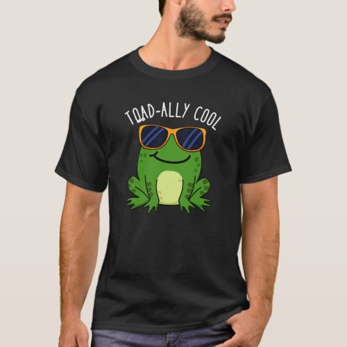 Toadally Cool Funny Toad Pun Dark BG T_Shirt