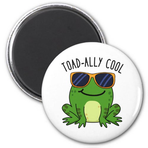 Toadally Cool Funny Toad Pun  Magnet