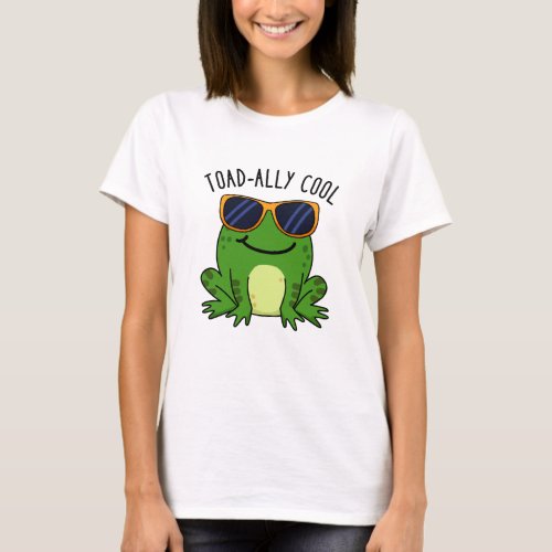 Toadally Cool Funny Toad Pun  T_Shirt