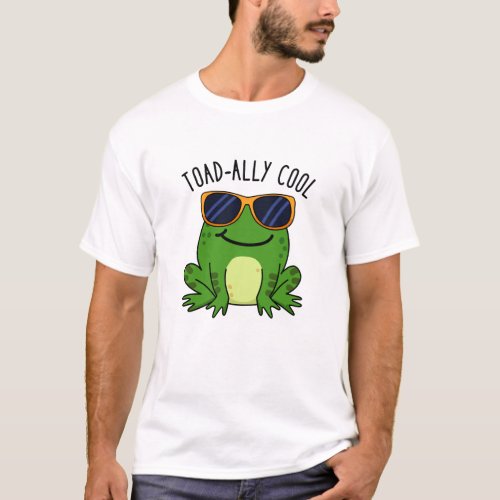 Toadally Cool Funny Toad Pun  T_Shirt