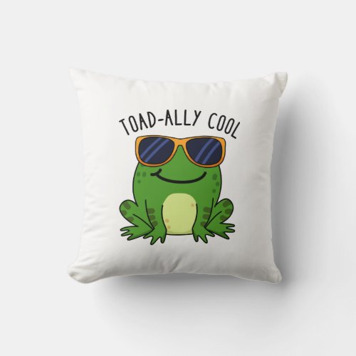 Toadally Cool Funny Toad Pun  Throw Pillow