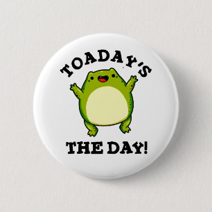 Toadays The Day Funny Toad Pun Button