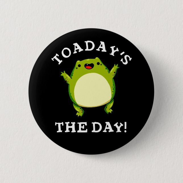 Toadays The Day Funny Toad Pun Dark BG Button (Front)