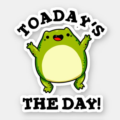 Toadays The Day Funny Toad Pun  Sticker
