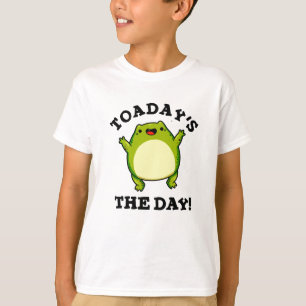 Toadays The Day Funny Toad Pun T-Shirt