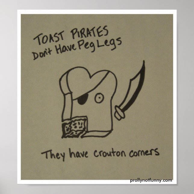 Toast Pirates Don't Have Peg Legs Poster (Front)