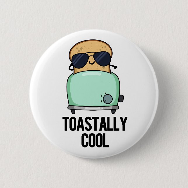 Toastally Cool Funny Toast Pun Button (Front)