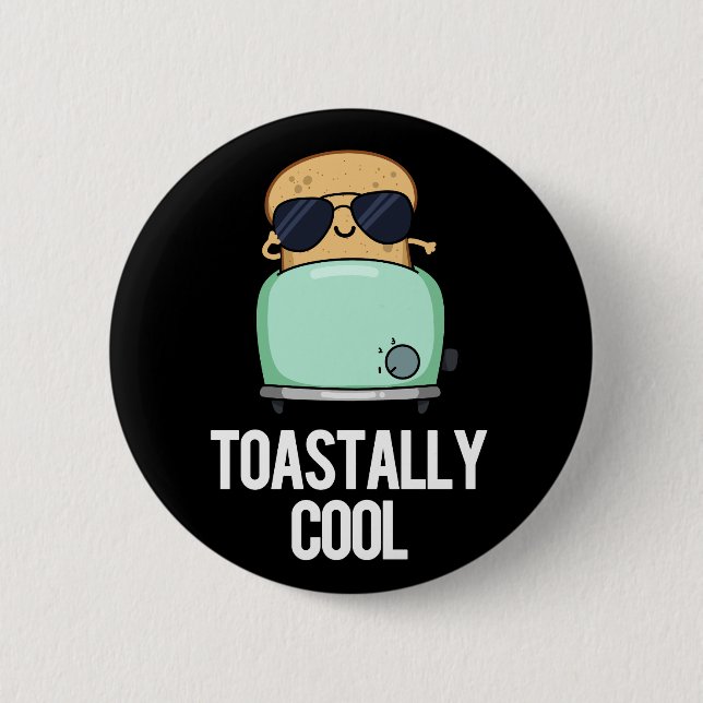 Toastally Cool Funny Toast Pun Dark BG Button (Front)
