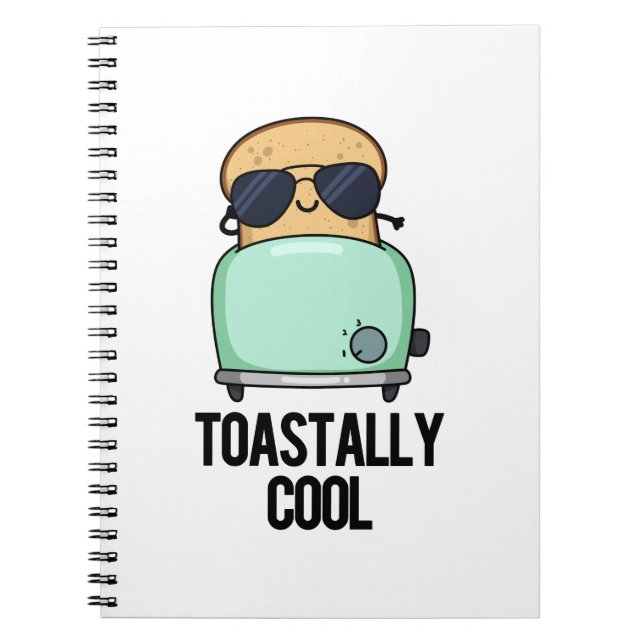 Toastally Cool Funny Toast Pun  Notebook (Front)