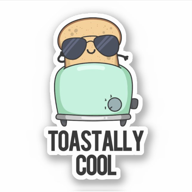 Toastally Cool Funny Toast Pun  Sticker (Front)